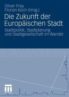 Die Zukunft der Europäischen Stadt - Frey, Oliver / Koch, Florian (Hrsg.)