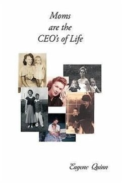 Moms are the CEO's of Life - Quinn, Eugene