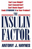 The Insulin Factor: Can't Lose Weight? Can't Concentrate? Can't Resist Sugar? Could Syndrome X Be Your Problem?