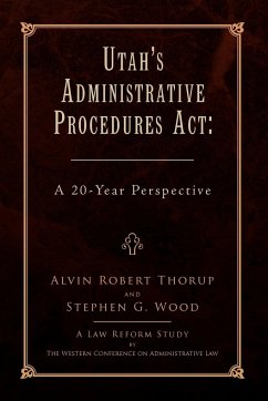 Utah's Administrative Procedures ACT - Alvin Robert Thorup and Stephen G. Wood; Thorup, Alvin Robert; Alvin Robert Thorup and Stephen G. Wo