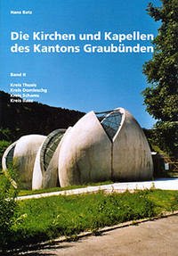 Die Kirchen und Kapellen des Kantons Graubünden - Batz, Hans