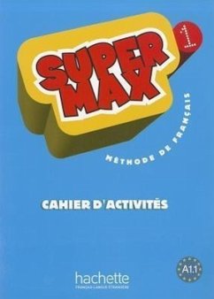 Super Max 1, Cahier D'Activites - Denisot, Hugues; Macquart-Martin, Catherine