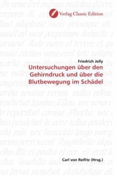 Untersuchungen über den Gehirndruck und über die Blutbewegung im Schädel - Jolly, Friedrich