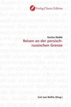 Reisen an der persisch-russischen Grenze - Radde, Gustav