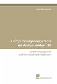 Computeralgebrasysteme im Analysisunterricht