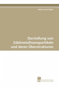 Darstellung von Edelmetallnanopartikeln und deren Überstrukturen - Bigall, Nadja-Carola