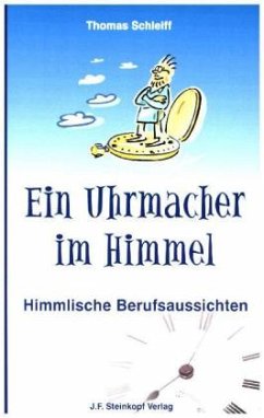 Ein Uhrmacher im Himmel - Schleiff, Thomas