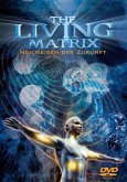 The Living Matrix - Heilweisen der Zukunft