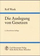 Die Auslegung von Gesetzen - Wank, Rolf