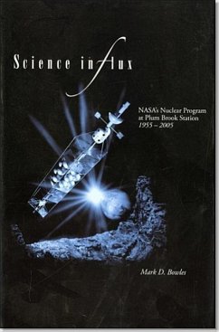 Science in Flux: NASA's Nuclear Program at Plum Brook Station 1955-2005 - Bowles, Mark D.