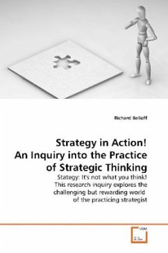 Strategy in Action! An Inquiry into the Practice of Strategic Thinking - Belloff, Richard