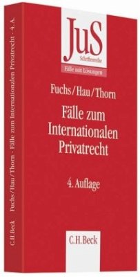 Fälle zum Internationalen Privatrecht - Fuchs, Angelika; Hau, Wolfgang; Thorn, Karsten