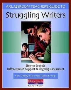 A Classroom Teacher's Guide to Struggling Writers - Dudley-Marling, Curt; Paugh, Patricia