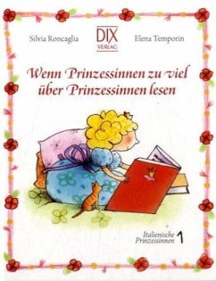 Wenn Prinzessinnen zuviel über Prinzessinnen lesen - Roncaglia, Silvia; Temporin, Elena