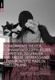 Schwimmende Theater, Einhaarpinselgipfelbilder, Schmetterlingsfrauen und andere überraschende Lebenskonzepte made in Swi