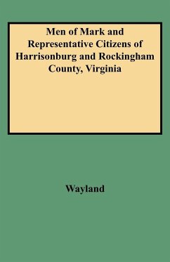 Men of Mark and Representative Citizens of Harrisonburg and Rockingham County, Virginia - Wayland, John W.