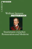 Metternich: Staatsmann zwischen Restauration und Moderne