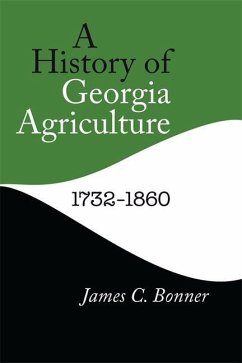 A History of Georgia Agriculture, 1732-1860 - Bonner, James C