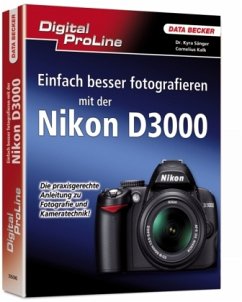 Einfach besser fotografieren mit der Nikon D3000 - Sänger, Kyra;Kalk, Cornelius