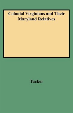 Colonial Virginians and Their Maryland Relatives - Tucker, Norma