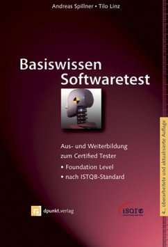 Basiswissen Softwaretest: Aus- und Weiterbildung zum Certified Tester - Foundation Level nach ISTQB-Standard - Andreas Spillner