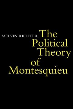 The Politcal Theory of Montesquieu - Montesquieu, Charles De Secondat; Richter, Melvin; Richter, Melvyn