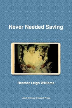 Never Needed Saving - Williams, Heather Leigh