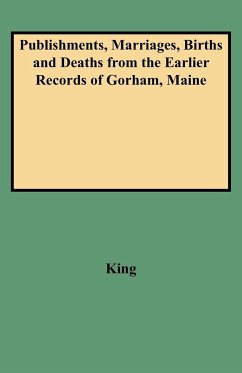 Publishments, Marriages, Births and Deaths from the Earlier Records of Gorham, Maine - King, Marquis