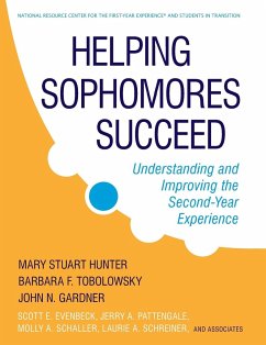 Helping Sophomores Succeed - Hunter, Mary Stuart; Tobolowsky, Barbara F; Gardner, John N; Evenbeck, Scott E; Pattengale, Jerry A; Schaller, Molly; Schreiner, Laurie A