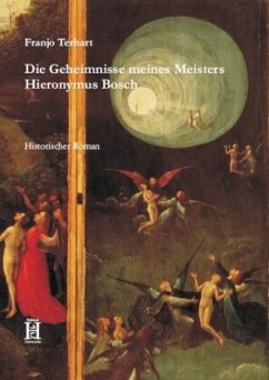 Die Geheimnisse meines Meisters Hieronymus Bosch - Terhart, Franjo