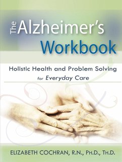 Alzheimer's Workbook, Holistic Health and Problem Solving for Everyday Care - Cochran, Elizabeth