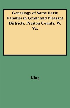 Genealogy of Some Early Families in Grant and Pleasant Districts, Preston County, W. Va. - King, Edward T.