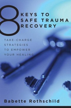 8 Keys to Safe Trauma Recovery - Rothschild, Babette