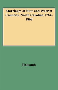 Marriages of Bute and Warren Counties, North Carolina 1764-1868 - Holcomb, Brent H.