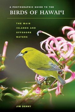 A Photographic Guide to the Birds of Hawai'i - Denny, Jim