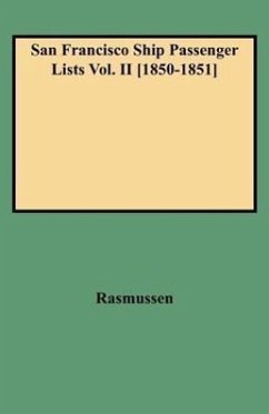 San Francisco Ship Passenger Lists Vol. II [1850-1851] - Rasmussen, Louis J