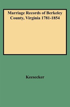 Marriage Records of Berkeley County, Virginia 1781-1854 - Keesecker, Guy L.