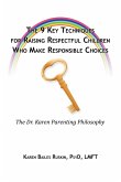 The 9 Key Techniques For Raising Respectful Children Who Make Responsible Choices
