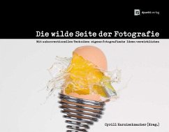 Die wilde Seite der Fotografie - Harnischmacher, Cyrill (Hrsg.)