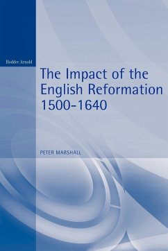 The Impact of the English Reformation 1500-1640 The Impact of the English Reformation 1500-1640