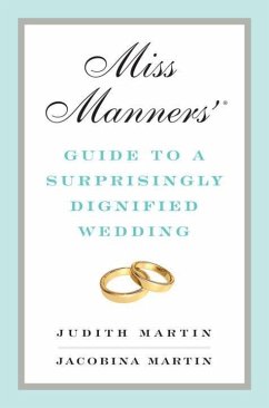 Miss Manners' Guide to a Surprisingly Dignified Wedding - Martin, Jacobina; Martin, Judith