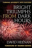 Bright Triumphs from Dark Hours