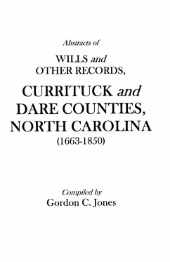 Abstracts of Wills and Other Records, Currituck and Dare Counties, North Carolina (1663-1850) - Jones, Gordon C.