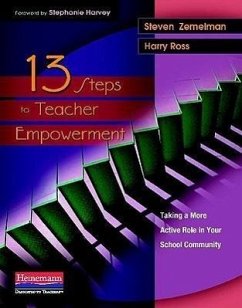 13 Steps to Teacher Empowerment - Zemelman, Steven; Harvey, Stephanie; Ross, Harry