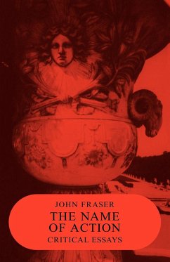 The Name of Action - Fraser, John; John, Fraser