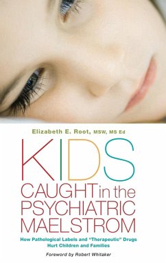 Kids Caught in the Psychiatric Maelstrom - Root, Elizabeth