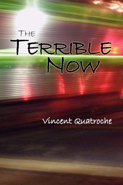 The Terrible Now - Quatroche, Vincent