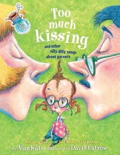 Too Much Kissing!: And Other Silly Dilly Songs about Parents - Katz, Alan