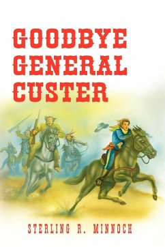 Goodbye General Custer - Minnoch, Sterling R.
