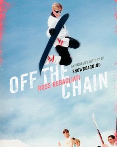 Off the Chain: An Insider's History of Snowboarding - Rebagliati, Ross